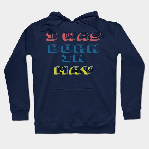 I was born in may Hoodie by WhyStore